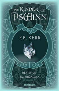 Die Kinder des Dschinn: Der Spion im Himalaya - P. B. Kerr (ISBN 9783757101343)