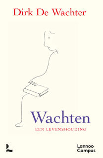 Wachten, een levenshouding - Dirk De Wachter (ISBN 9789020999655)