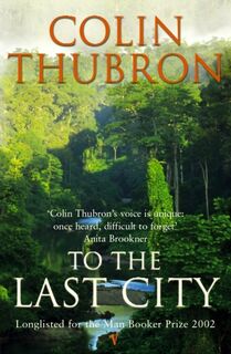 To The Last City - Colin Thubron (ISBN 9780099437239)