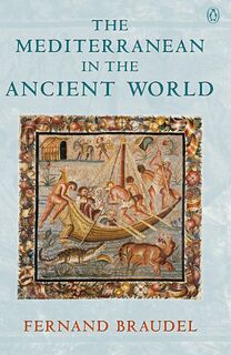 The Mediterranean in the Ancient World - Fernand Braudel (ISBN 9780140283556)