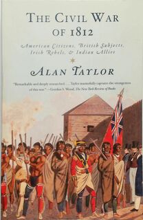The Civil War of 1812 - Alan Taylor (ISBN 9780679776734)