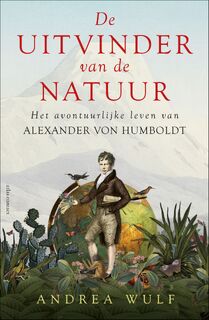 De uitvinder van de natuur - Andrea Wulf (ISBN 9789045031170)