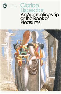 An Apprenticeship or The Book of Pleasures - Clarice Lispector (ISBN 9780241371367)