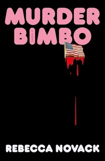 Murder Bimbo - Rebecca Novack (ISBN 9781668214619)