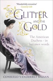 The Glitter and the Gold - Consuelo Vanderbilt Balsan (ISBN 9781444730999)