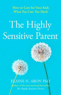 The Highly Sensitive Parent - Elaine N. Aron (ISBN 9780008376536)