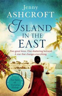 Island in the East - Jenny Ashcroft (ISBN 9780751565089)