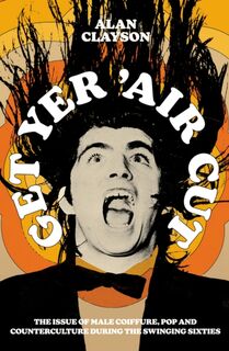 Get Yer 'Air Cut - Alan Clayson (ISBN 9780857305909)