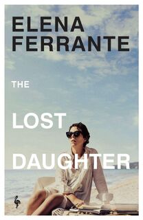The Lost Daughter - Elena Ferrante (ISBN 9781787704183)