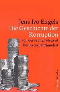 Die Geschichte der Korruption - Jens Ivo Engels (ISBN 9783100022257)