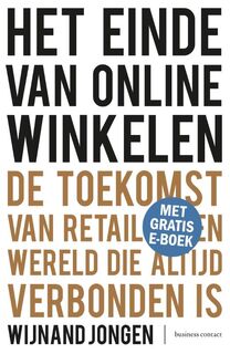 Het einde van online winkelen: De toekomst van retail die in een wereld altijd verbonden is - Wijnand Jongen (ISBN 9789047009948)