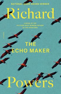 Powers, R: Echo Maker - Richard Powers (ISBN 9781250829658)
