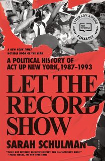 Let the Record Show - Sarah Schulman (ISBN 9781250849120)