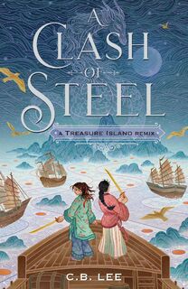 A Clash of Steel: A Treasure Island Remix - C.B. Lee (ISBN 9781250853509)