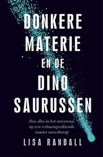 Donkere materie en de dinosaurussen - Lisa Randall (ISBN 9789057124747)