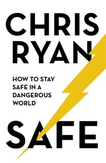Safe: How to stay safe in a dangerous world - Chris Ryan (ISBN 9781473664364)