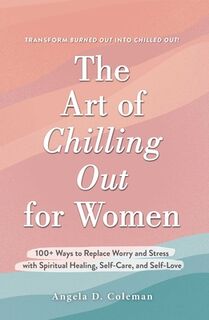 The Art of Chilling Out for Women - Angela D. Coleman (ISBN 9781507219935)