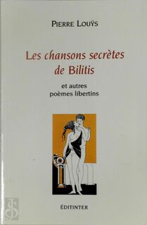 Les chansons secrètes de Bilitis - Pierre Louÿs (ISBN 9782915228038)
