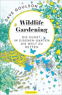 Wildlife Gardening - Dave Goulson (ISBN 9783446261884)
