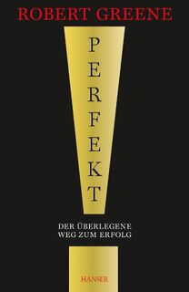 Perfekt! Der überlegene Weg zum Erfolg - Robert Greene (ISBN 9783446436794)