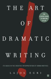 Art Of Dramatic Writing - Lajos Egri (ISBN 9780671213329)