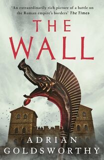 The Wall - Adrian Goldsworthy (ISBN 9781789545821)