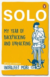 Solo: My Year of Backpacking and Unpacking - Indrajeet More (ISBN 9780143469841)