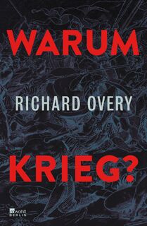 Warum Krieg? - Richard Overy (ISBN 9783737102087)