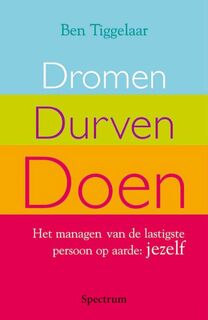 Dromen, durven, doen - Ben Tiggelaar (ISBN 9789027416056)