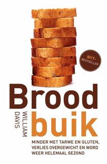 Broodbuik: minder met tarwe en gluten, verlies overgewicht en word weer helemaal gezond - William Davis (ISBN 9789021553474)