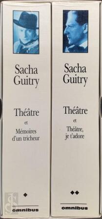 Théâtre et Mémoires d'un tricheur. & Theâtre et Théâtre, je t'adore - Sacha Guitry