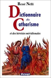 Dictionnaire du catharisme et des hérésies méridionales - René Nelli (ISBN 9782708953789)