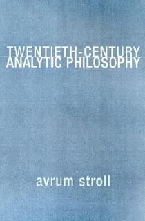 Twentieth-Century Analytic Philosophy - Avrum Stroll (ISBN 9780231112215)