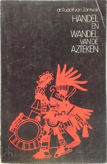 Handel en wandel van de Azteken - Rudolf A. M. Zantwijk (ISBN 9789023215097)