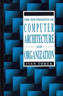 The Foundations of Computer Architecture and Organization - Ivan Tomek (ISBN 9780716781615)