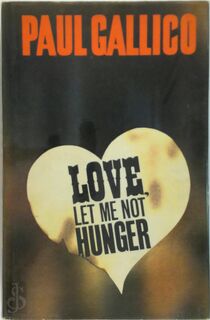 Love, Let me Not Hunger - Paul Gallico