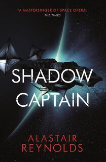 Shadow Captain - Alastair Reynolds (ISBN 9780575090651)