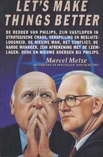 Let's make things better - Oude en nieuwe koersen bij Philips - Marcel Metze (ISBN 9789061686125)