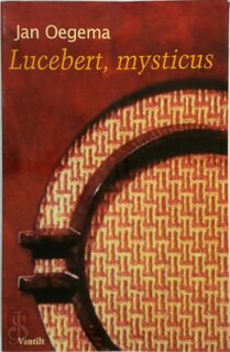 Lucebert, mysticus - J. Oegema (ISBN 9789075697247)