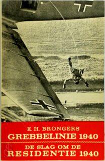 Grebbelinie 1940 - De slag om de residentie 1940 - E.H. Brongers (ISBN 9789060459690)