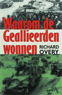 Waarom de Geallieerden wonnen - Richard Overy (ISBN 9789059112612)