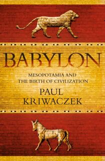 Babylon - Paul Kriwaczek (ISBN 9781848871571)