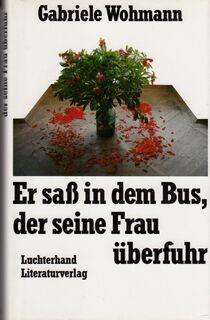 Er sass in dem Bus, der seine Frau überfuhr - Gabriele Wohmann (ISBN 9783630867670)