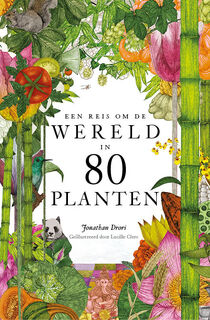 Een reis om de wereld in 80 planten - Jonathan Drori (ISBN 9789024591787)