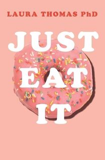 Just Eat It - Laura Thomas (ISBN 9781509893911)