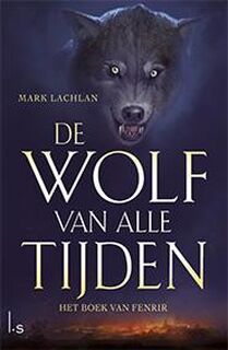 De wolf van alle tijden 1 Het boek van Fenrir - M.d. Lachlan, Mark Lachlan (ISBN 9789024560288)