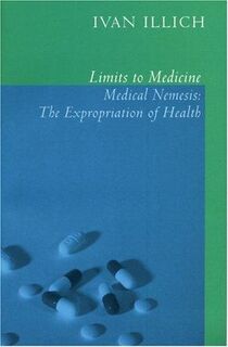 Limits to Medicine - Ivan Illich (ISBN 9780714529936)