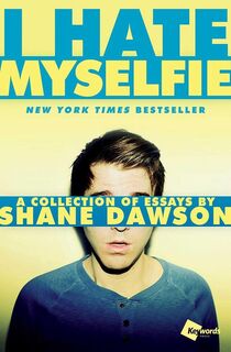I Hate Myselfie - Shane Dawson (ISBN 9781476791548)