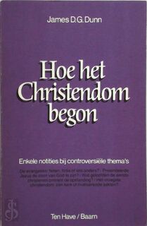 Hoe het christendom begon - James Douglas Grant Dunn, Bert van Rijswijk (ISBN 9789025943288)