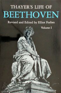 Thayer`s Life of Beethoven, Part I - Elliot Forbes (ISBN 9780691027173)
